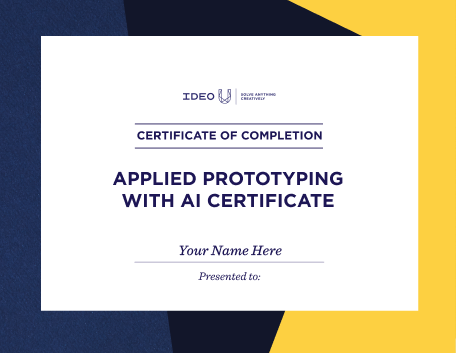 Your IDEO U Certificate in Applied Prototyping with AI